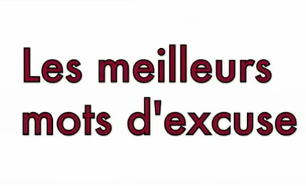 Des mots d’excuse pour tous les goûts …