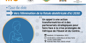 Elimination de la fistule obstétricale d&rsquo;ici 2030: un appel à une action transformatrice et à des partenariats face à la crise prolongée en Afrique de l&rsquo;Ouest et du Centre