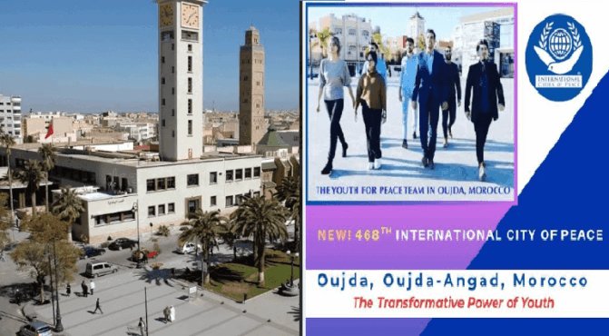 Ville Internationale de la Paix : Oujda, nouveau symbole mondial de la paix grâce à l’engagement de sa jeunesse